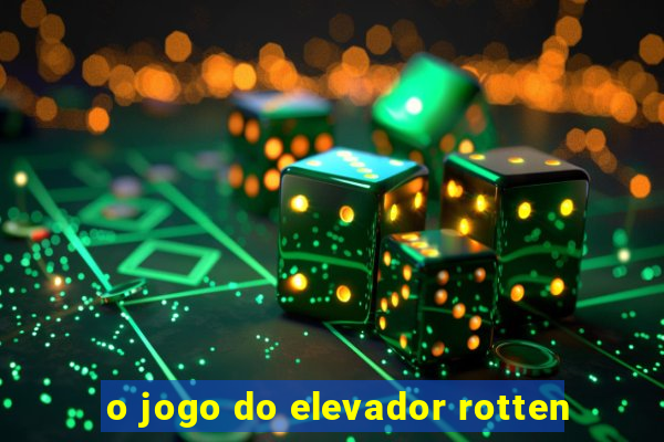 o jogo do elevador rotten